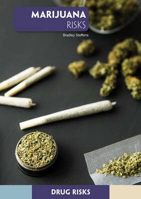 Marijuana Risks by Bradley Steffens