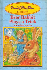 Brer Rabbit Plays a Trick And Other Stories by Enid Blyton