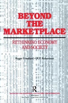 Beyond the Marketplace by A. F. Robertson, Roger Friedland