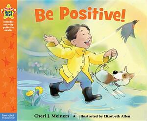 Be Positive!: A Book about Optimism by Cheri J. Meiners