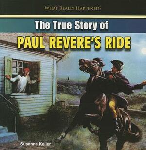 The True Story of Paul Revere's Ride by Susanna Keller