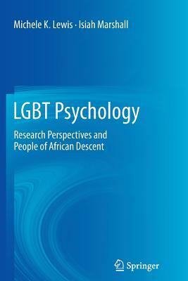 Lgbt Psychology: Research Perspectives and People of African Descent by Isiah Marshall, Michele K. Lewis