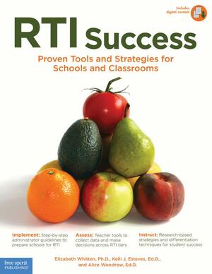 RTI Success: Proven Tools and Strategies for Schools and Classrooms by Elizabeth Whitten, Kelli J. Esteves, Alice Woodrow