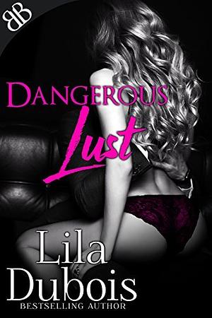 Dangerous Lust by Lila Dubois