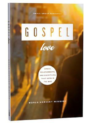 Gospel Love: Grace, Relationships, & Everything That Gets in the Way by Serge