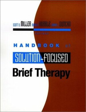 Handbook of Solution-Focused Brief Therapy by Barry L. Duncan, Mark Hubble, Scott D. Miller