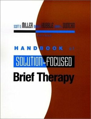 Handbook of Solution-Focused Brief Therapy by Scott D. Miller, Mark Hubble, Barry L. Duncan