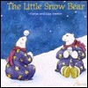 The Little Snow Bear by Lisa Weedn Gilbert, Flavia Weedn