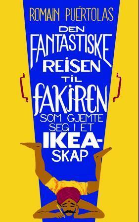 Den fantastiske reisen til fakiren som gjemte seg i et Ikea-skap by Romain Puértolas, Foucher, Ellen Huse