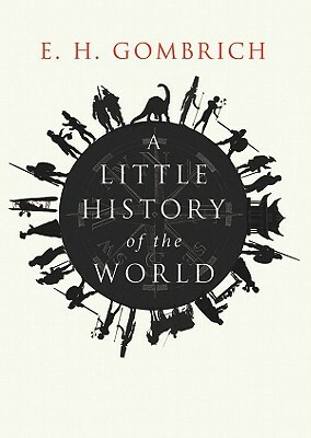 A Little History of the World by E.H. Gombrich