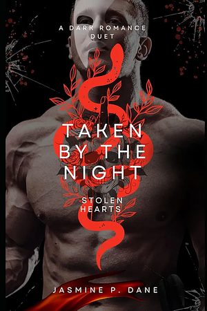 Taken by the Night: A Dark Romance Duet (Stolen Hearts) by Jasmine P. Dane