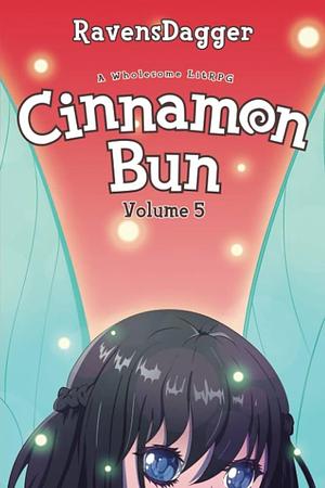 Cinnamon Bun Volume 5: A Wholesome LitRPG by RavensDagger, RavensDagger