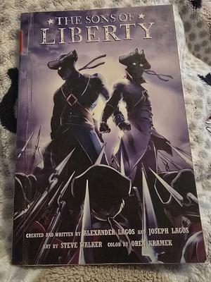 The Sons of Liberty by Alexander Lagos, Steve Walker, Joseph Lagos
