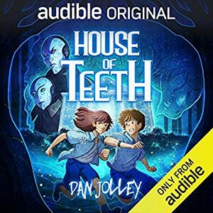 House of Teeth by Dan Jolley, Josh Hurley