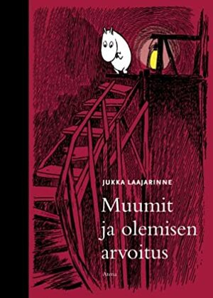 Muumit ja olemisen arvoitus by Jukka Laajarinne