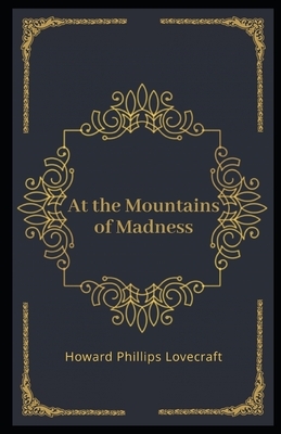 At the Mountains of Madness Illustrated by H.P. Lovecraft