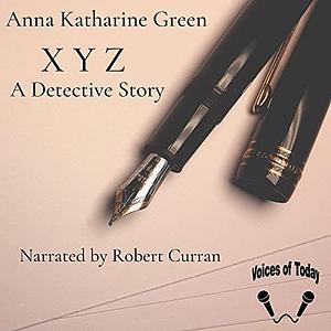 XYZ - A Detective Story by Anna Katharine Green