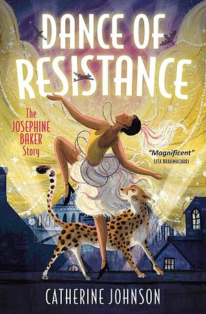 Dance of Resistance: the Josephine Baker Story by Catherine Johnson