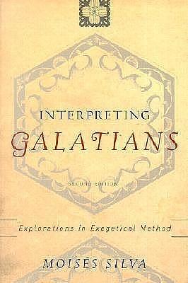 Interpreting Galatians, 2d ed. by Moisés Silva, Moisés Silva