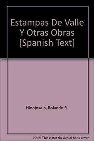 Estampas del Valle y Otras Obras: Sketches of the Valley and Other Works by Rolando Hinojosa