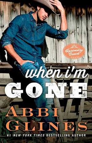 When I'm Gone by Abbi Glines