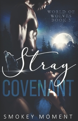 Stray 3 Covenant: a paranormal romance werewolf shifter novel by Smokey Moment