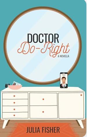 Dr. Do-Right by Julia Fisher