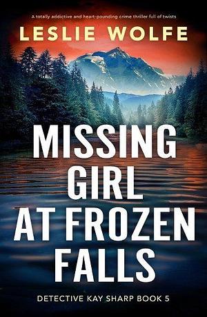 Missing Girl At Frozen Falls by Leslie Wolfe