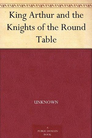 King Arthur and the Knights of the Round Table by Rupert Sargent Holland, Rupert Sargent Holland