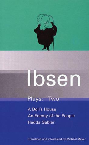 Plays 2: A Doll's House/An Enemy of the People/Hedda Gabler by Henrik Ibsen, Michael Meyer