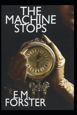 The Machine Stops Illustrated by E.M. Forster