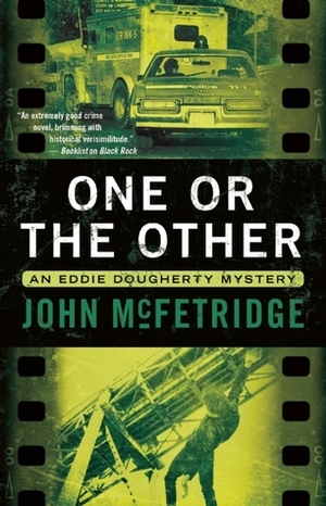 One or the Other (Eddie Dougherty Mystery #3) by John McFetridge