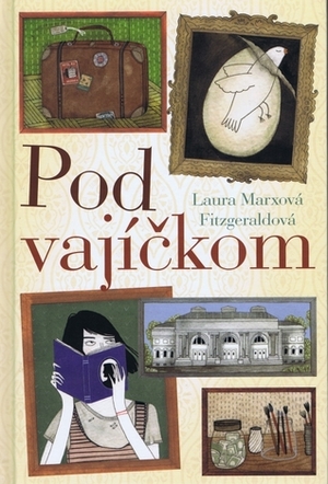 Pod vajíčkom by Zuzana Kamenská, Laura Marx Fitzgerald