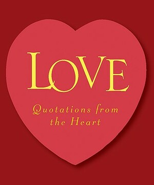 Love: Quotations from the Heart by 
