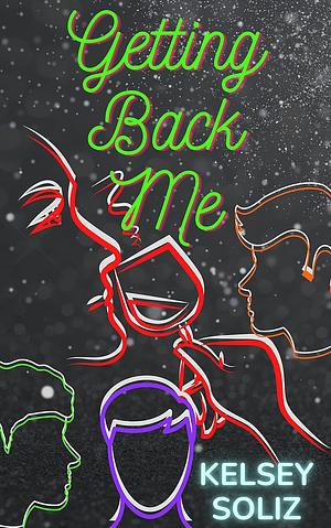 Getting Back Me by Kelsey Soliz