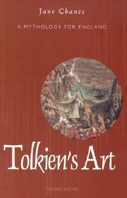 Tolkien's Art: A Mythology for England by Jane Chance