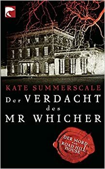 Der Verdacht des Mr Whicher: Der Mord von Road Hill House by Alice Jakubeit, Kate Summerscale