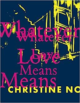 Whatever Love Means by Christine No