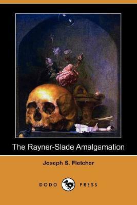 The Rayner-Slade Amalgamation by J.S. Fletcher