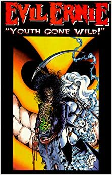 Evil Ernie: Youth Gone Wild by Brian Pulido, Steven Hughes