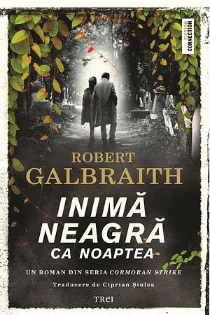 Inimă neagră ca noaptea by Robert Galbraith, Robert Galbraith