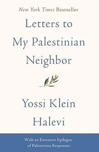 Letters to My Palestinian Neighbor by Yossi Klein Halevi