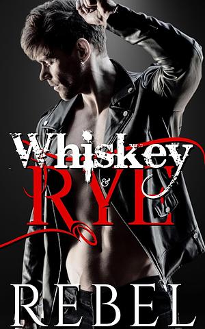 Whiskey & Rye by Dakota Rebel