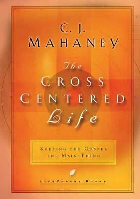 Cross Centered Life, The by C.J. Mahaney