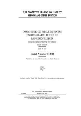 Full committee hearing on liability reform and small business by United States House of Representatives, Committee on Small Business (house), United State Congress