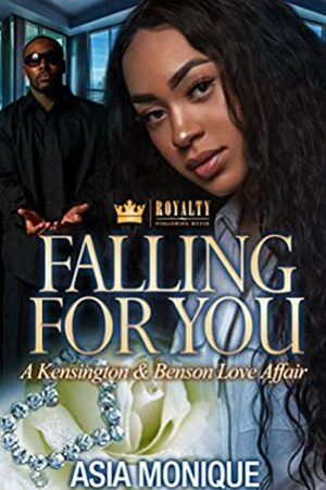Falling For You: A Kensington & Benson Love Affair by Asia Monique