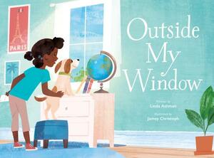 Outside My Window by Linda Ashman