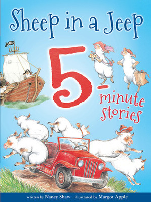 Sheep in a Jeep: 5-Minute Stories by Margot Apple, Nancy E. Shaw