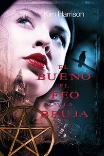 El bueno, el feo y la bruja by Kim Harrison