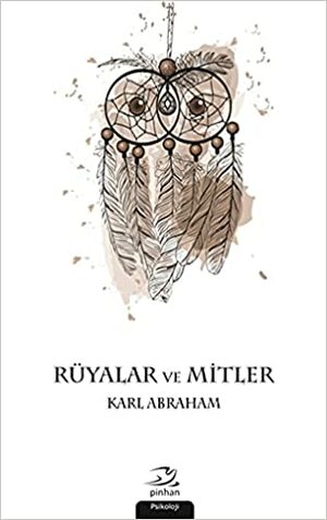 Rüyalar ve Mitler by Karl Abraham